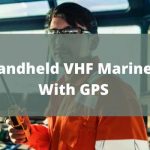 Best Handheld VHF Marine Radio With GPS